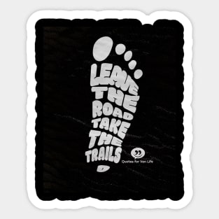 Van Life Footprint Leave The Road Take The Trails Sticker